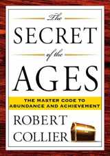 9781585426294-1585426296-The Secret of the Ages: The Master Code to Abundance and Achievement