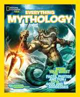 9781426314988-1426314981-National Geographic Kids Everything Mythology: Begin Your Quest for Facts, Photos, and Fun Fit for Gods and Goddesses