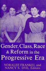 9780813117638-0813117631-Gender, Class, Race, and Reform in the Progressive Era