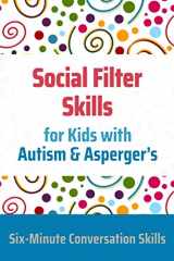9781989505144-1989505147-Social Filter Skills for Kids with Autism & Asperger's