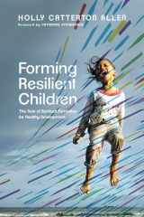 9781514001721-1514001721-Forming Resilient Children: The Role of Spiritual Formation for Healthy Development