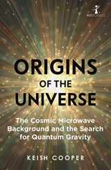9781785786426-1785786423-Origins of the Universe: The Cosmic Microwave Background and the Search for Quantum Gravity (Hot Science)