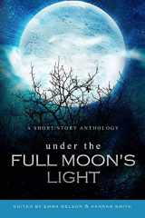 9781945654275-1945654279-Under the Full Moon's Light: a short story anthology (Owl Hollow Anthology Series)