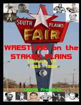 9781082468605-1082468606-Wrestling on the Stacked Plains: Lubbock 1933 - 1980