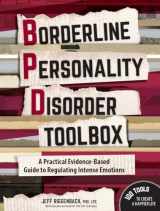 9781683730057-1683730054-Borderline Personality Disorder Toolbox: A Practical Evidence-Based Guide to Regulating Intense Emotions