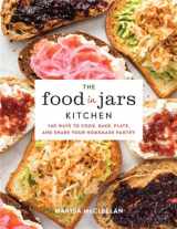 9780762492466-0762492465-The Food in Jars Kitchen: 140 Ways to Cook, Bake, Plate, and Share Your Homemade Pantry