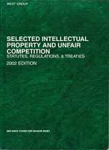9780314264459-0314264450-Selected Intellectual Property and Unfair Competition: Statutes, Regulations and Treaties : 2002 Edition