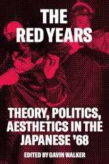 9781786637222-1786637227-The Red Years: Theory, Politics, and Aesthetics in the Japanese '68
