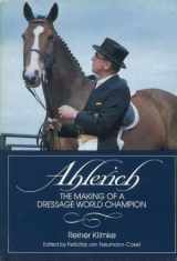 9780939481002-0939481006-Ahlerich: The Making of a Dressage World Champion (English and German Edition)