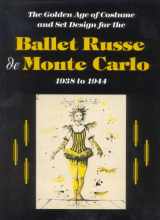 9780931537233-0931537231-The Ballet Russe de Monte Carlo: The Golden Age of Costume and Set Design