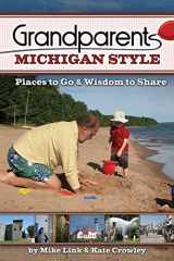 9781591931713-1591931711-Grandparents Michigan Style: Places to Go & Wisdom to Share (Grandparents with Style)