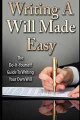 9781549791673-1549791672-Writing A Will Made Easy: The Do-It-Yourself Guide To Writing Your Own Will