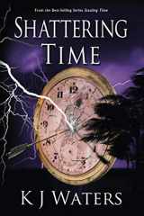 9780986250835-098625083X-Shattering Time: Book 2 (Stealing Time Series)