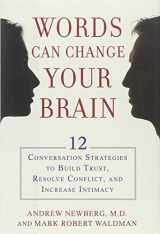 9781594630903-1594630909-Words Can Change Your Brain: 12 Conversation Strategies to Build Trust, Resolve Conflict, and Increase Intimacy