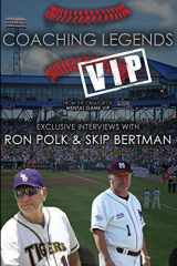 9780996936729-0996936726-Coaching Legends VIP: Exclusive Interviews with Ron Polk & Skip Bertman