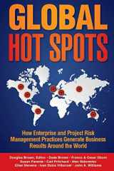 9781071277690-1071277693-Global Hot Spots: How Project and Enterprise Risk Management Practices Drive Business Results Around the World (Simmer System)