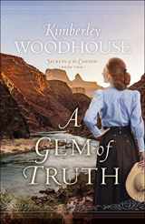 9780764238017-0764238019-A Gem of Truth: (A Grand Canyon Historical Romance Series Set at Early 1900's El Tovar Hotel) (Secrets of the Canyon)