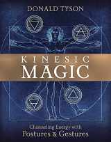 9780738764139-0738764132-Kinesic Magic: Channeling Energy with Postures & Gestures