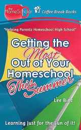 9781512356717-1512356719-Getting the Most Out of Your Homeschool This Summer: Learning Just for the Fun of It! (The HomeScholar's Coffee Break Book series)