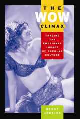 9780814742822-0814742823-The Wow Climax: Tracing the Emotional Impact of Popular Culture