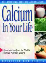 9780471346678-0471346675-Calcium in Your Life (The Nutrition Now Series)