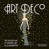 9781847862792-1847862799-Art Deco: The Golden Age of Graphic Art & Illustration (Masterworks)