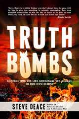 9781642930221-1642930229-Truth Bombs: Confronting the Lies Conservatives Believe (To Our Own Demise)