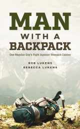 9781631775703-1631775707-Man with a Backpack: One Regular Guy's Fight Against Stomach Cancer