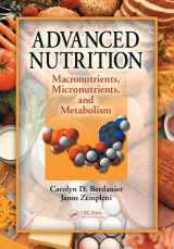 9781420055528-1420055526-Advanced Nutrition: Macronutrients, Micronutrients, and Metabolism