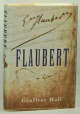 9780374156275-0374156271-Flaubert: A Life