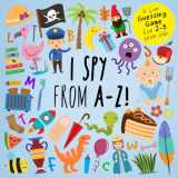 9781791965327-1791965326-I Spy - From A-Z!: A Fun Guessing Game for 2-5 Year Olds (I Spy Book Collection for Kids)