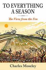 9781913159368-1913159361-To Everything a Season: A View from the Fen