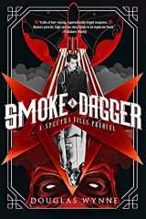 9781077266834-1077266839-Smoke and Dagger: A SPECTRA Files Prequel (The SPECTRA Files)