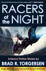 9781614752325-161475232X-Racers of the Night: Science Fiction Stories by Brad R. Torgersen