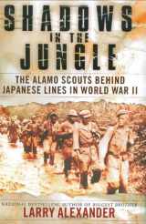 9780451225931-0451225937-Shadows In The Jungle: The Alamo Scouts Behind Japanese Lines In World War II