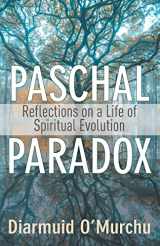 9781632533920-1632533928-Paschal Paradox: Reflections on a Life of Spiritual Evolution
