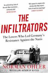 9781838952136-1838952136-The Infiltrators: The Lovers Who Led Germany's Resistance Against the s