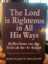 9780881259209-0881259209-Lord Is Righteous in All His Ways: Reflections on the Tish'ah be-Av Kinnot (MeOtzar HoRav, 7)