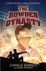 9781424554355-1424554357-The Bowden Dynasty: A Story of Faith, Family & Football an Insider's Account