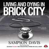 9781470842451-1470842459-Living and Dying in Brick City: An E.R. Doctor Returns Home