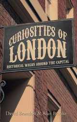 9781445648439-1445648431-Curiosities of London: Historical Walks Around the Capital