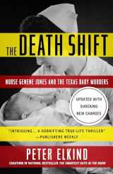 9781635764505-1635764505-The Death Shift: Nurse Genene Jones and the Texas Baby Murders (Updated and Revised)