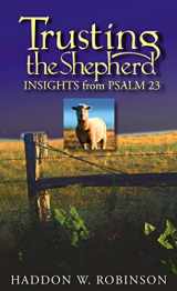 9781572930704-1572930705-Trusting the Shepherd: Insights from Psalm 23