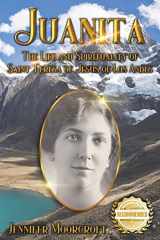 9781956876772-1956876774-Juanita: The Life and Spirituality of Saint Teresa of Jesus of Los Andes