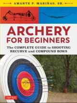 9780804851534-0804851530-Archery for Beginners: The Complete Guide to Shooting Recurve and Compound Bows