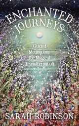 9781910559864-1910559865-Enchanted Journeys: Guided Meditations for Magical Transformation