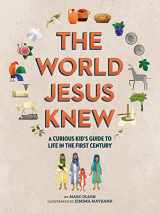 9781506425009-1506425003-The World Jesus Knew: A Curious Kid's Guide to Life in the First Century (Curious Kids' Guides, 1)