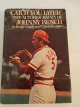 9780060103248-0060103248-Catch You Later: The Autobiography of Johnny Bench