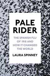 9781910702376-1910702374-Pale Rider: The Spanish Flu of 1918 and how it Changed the World