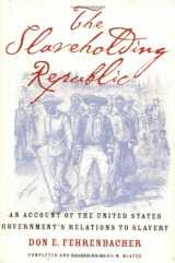9780195141771-0195141776-The Slaveholding Republic: An Account of the United States Government's Relations to Slavery